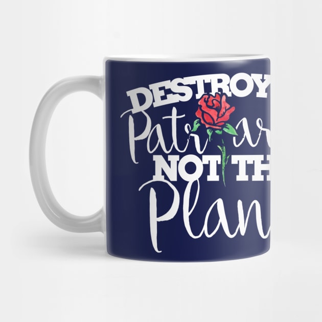 Destroy the Patriarchy not the planet by bubbsnugg